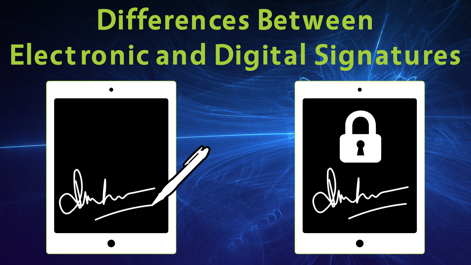Differences Between Electronic And Digital Signatures Differences Between Electronic And Digital Signatures